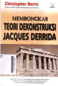 Membongkar Teori Dekonstkuksi Jacques Derrida