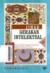 Jihad Gerakan Intelektual ; mengubah langgam doktrinal menuju bahasa konsep
