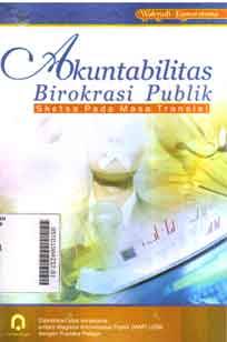 Akuntabilitas Birokrasi Publik : sketsa pada masa transisi