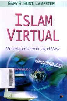Islam Virtual : menjelajah islam di jagad maya