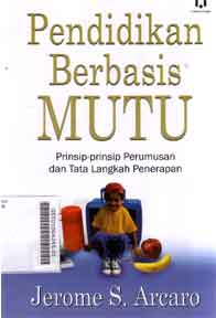 Pendidikan Berbasis Mutu : prinsip-prinsip perumusan dan tata langkah penerapan