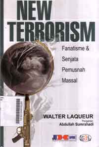 New Terorism : fanatisme dan senjata pemusnah massal