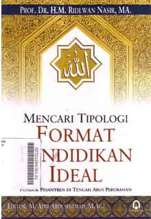 Mencari Tipologi Format Pendidikan Ideal : pondok pesantren di tengah arus perubahan