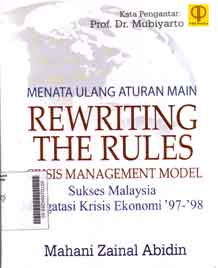 Menata Ulang Aturan Main Rewriting The Rules Crisis Management Model : sukses Malaysia mengatasi krisis ekonomi 97-98