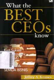 What Best Ceos Know : kiat sukses 7 pemimpin hebat dalam mengubah semua bisnis