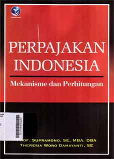 Perpajakan Indonesia : mekanisme dan perhitungan