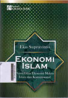 Ekonomi Islam : pendekatan ekonomi makro islam dan konvensional