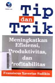Tip Dan Trik : meningkatkan efisiensi, produktivitas, dan profitabilitas
