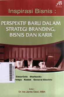 Inspirasi Bisnis : perspektif baru dalam strategi branding, bisnis dan karir