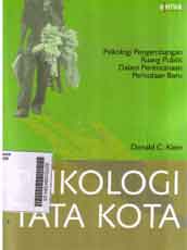 Psikologi Tata Kota : psikologi pembangunan ruang publik dalam perencanaan perkotaan baru