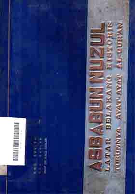 Asbabun Nuzul : latar belakang historis turunnya ayat-ayat al quran