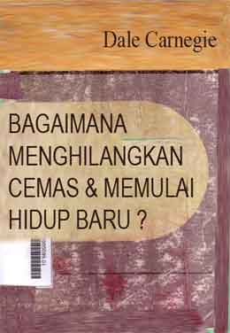 Bagaiman Menghilangkan Cemas & Memulai Hidup Baru