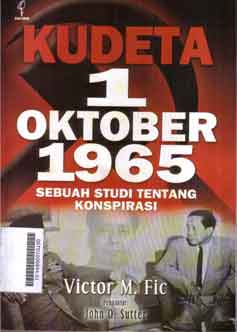Kudeta 1 Oktober 1965 : sebuah studi tentang konspirasi