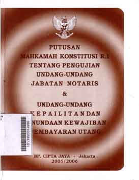 Putusan Mahkamah Konstitusi RI Tentang Pengujian Undang-Undang Jabatan Notaris Dan Undang-Undang Kepailitan Dan Penundaan Kewajiban Pembayaran Utang