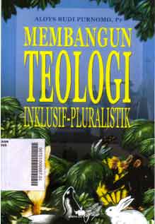 Membangun Teologi : inklusif-pluralistik