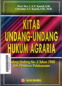 Kitab Undang-Undang Hukum Agraria : Undang-Undang No 5 tahun 1960 dan peraturan pelaksanaan
