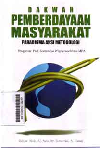 Dakwah Pemberdayaan Masyarakat : paradigma aksi metodologi
