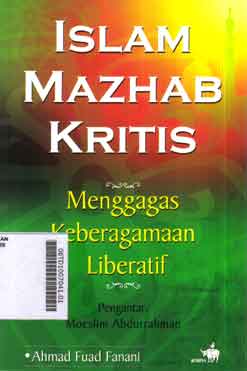 Islam Mazhab Kritis : menggagas keberagamaan liberatif