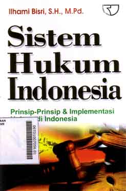 Sistem Hukum Indonesia : prinsip-prinsip & implementasi hukum di Indonesia