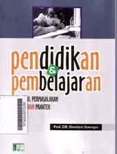 Pendidikan & Pembelajaran : teori, permasalahan dan praktek