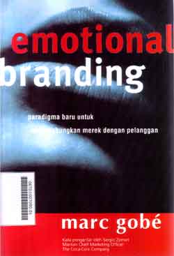 Emotional Branding : paradigma baru untuk menghubungkan merek dengan pelanggan