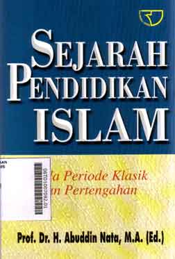 Sejarah Pendidikan Islam : pada periode klasik dan pertengahan