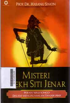 Misteri Syekh Siti Jenar : peran Wali Songo dalam mengislamkan tanah Jawa