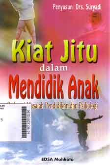 Kiat Jitu Dalam Mendidik Anak : berbagai masalah pendidikan dan psikologi