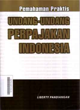 Pemahaman Praktis Undang-Undang Perpajakan Indonesia