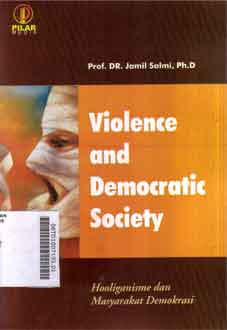Violence and Democratic Society : hooliganisme dan masyarakat demokrasi