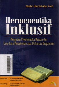 Hermeneutika Inklusif : mengatasi problematika bacaan dan cara-cara pentakwilan atas diskursus keagamaan