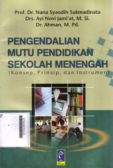 Pengendalian Mutu Pendidikan Sekolah Menengah : konsep, prinsip, dan instrumen