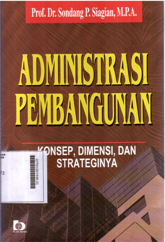 Administrasi Pembangunan : konsep, dimensi, dan strateginya