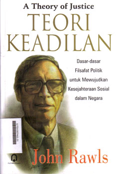 Teori Keadilan : dasar-dasar filsafat politikuntuk mewujudkan kesejahteraan sosial dalam negara