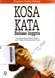 Kosa Kata Bahasa Inggris : kiat memperkaya bahasa inggris untuk pelajar, mahasiswa, dan umum
