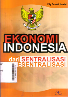 Ekonomi Indonesia : dari sentralisasi ke desentralisasi