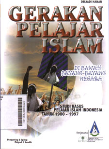 Gerakan Pelajar Islam (dibawah bayang-bayang negara studi kasus peljar Islam Indonesia tahun 1980-1997)