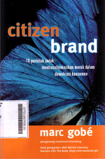 Citizen Brand : 10 perintah untuk mentransformasikan merek dalam demokrasi konsumen