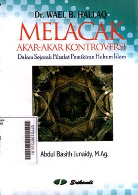 Melacak Akar-Akar Kontroversi : dalam sejarah filsafat pemikiran hukum Islam