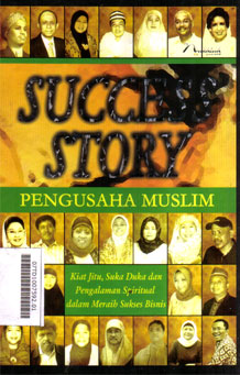 Success Story : pengusaha muslim kiat jitu, suka duka dan pengalaman spiritual dalam meraih sukses bisnis