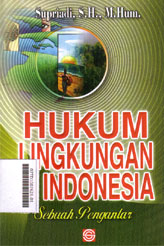 Hukum Lingkungan Di Indonesia : sebuah pengantar