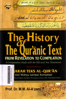 Sejarah Teks Al Qur'an : dari wahyu sampai kompilasi kajian perbandingan dengan perjanjian lama dan perjanjian baru