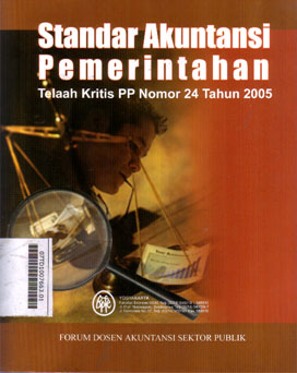 Standar Akuntansi Pemerintah : telaah kritis PP nomor 24 tahun 2005