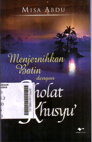 Menjernihkan Batin dengan Sholat Khusyu'