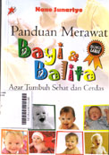 Panduan Merawat Bayi dan Balita : agar tumbuh sehat dan cerdas
