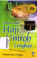 Panduan Ibadah Haji & Umroh Lengkap : disertai rahasia dan hikmahnya