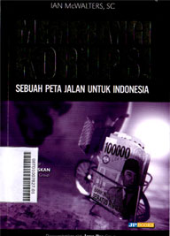 Memerangi Korupsi : sebuah peta jalan untuk Indonesia