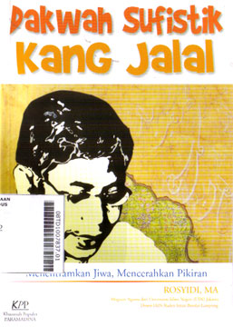 Dakwah Sufistik  Kang Jalal : menentramkan jiwa, mencerahkan pikiran
