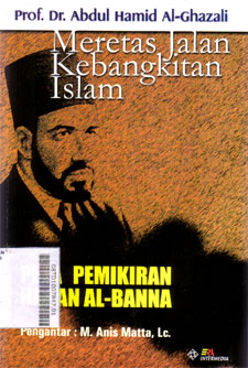 Meretas Jalan Kebangkitan Islam : peta pemikiran Hasan Al-Banna