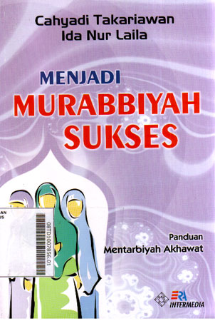 Menjadi Murabbiyah Sukses : panduan mentarbiyah akhawat